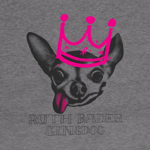 The Notorious Ruth Bader GinsDog by RuthBaderGinsDog